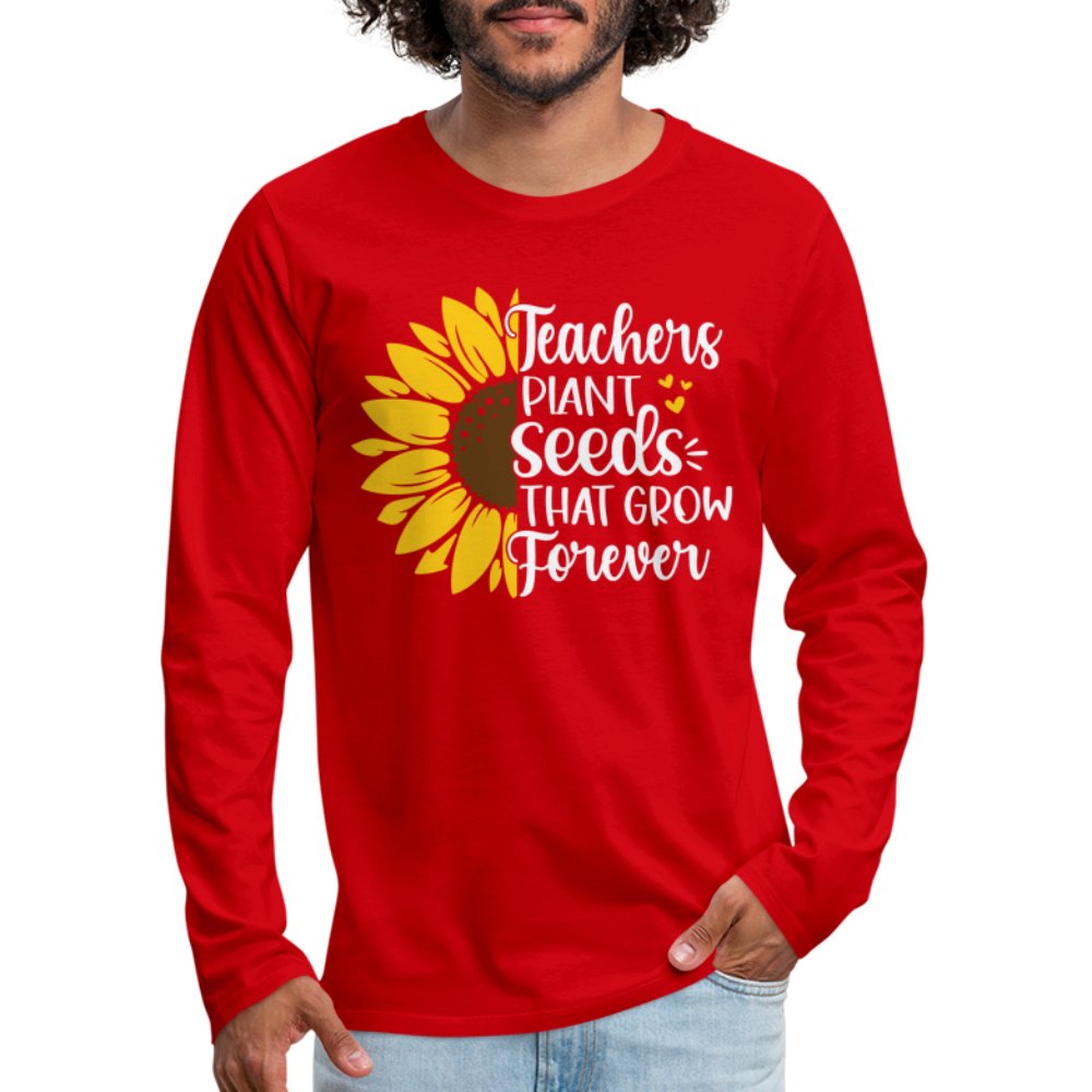 Teachers Plant Seeds That Grow Forever Men's Premium Long Sleeve T-Shirt - red