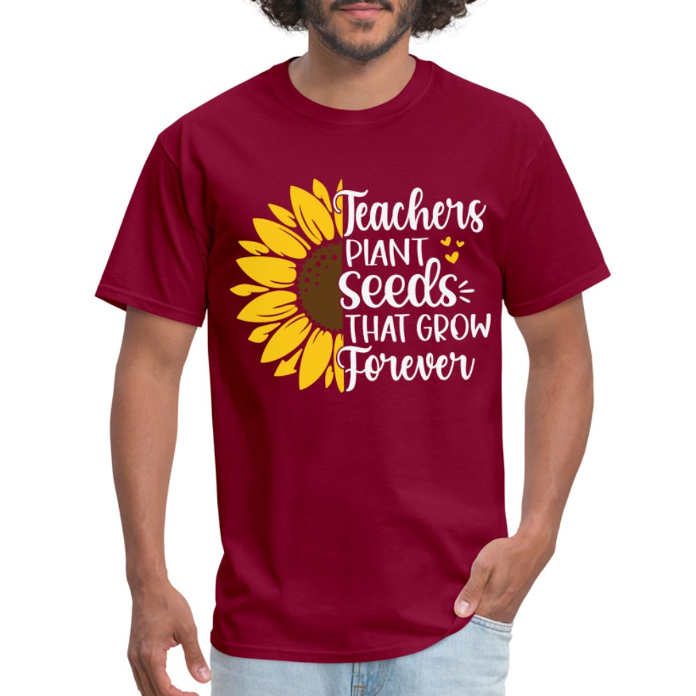 Teachers Plant Seeds That Grow Forever T-Shirt - burgundy