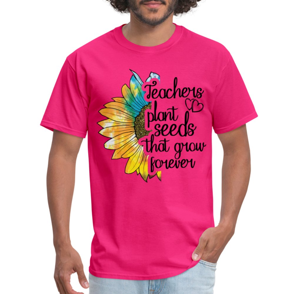 Teachers Plant Seeds That Grow Forever T-Shirt - fuchsia