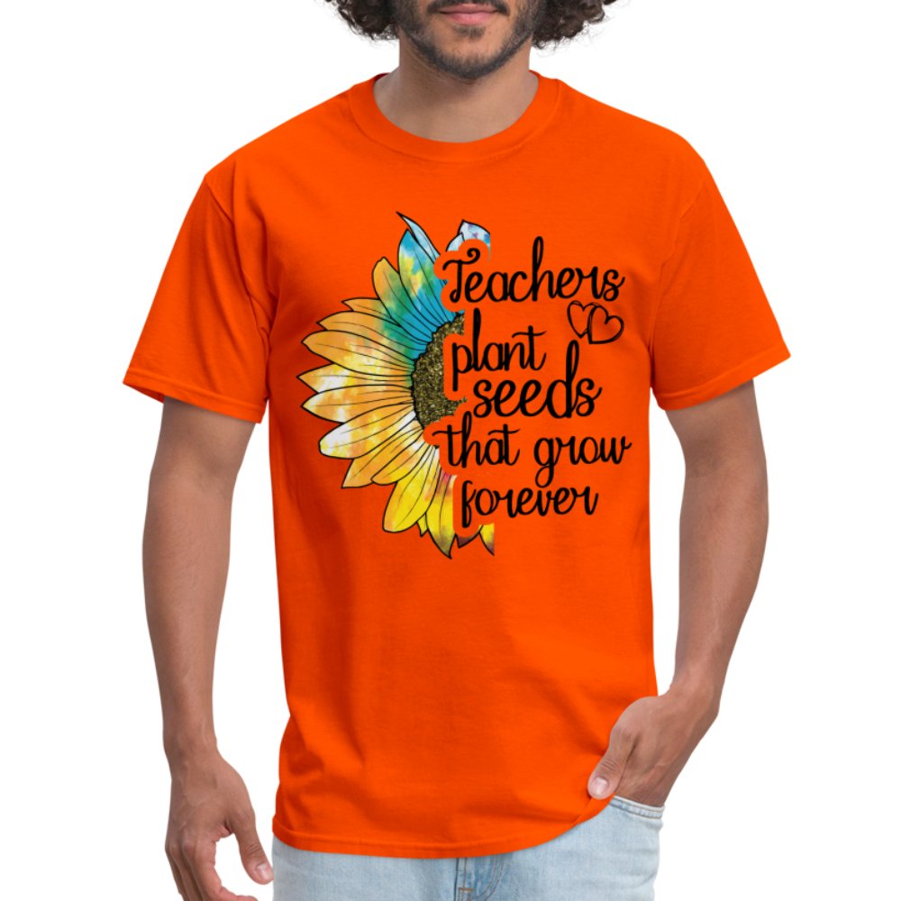 Teachers Plant Seeds That Grow Forever T-Shirt - orange