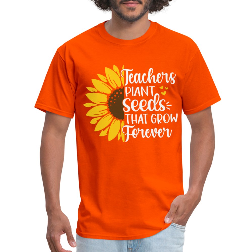 Teachers Plant Seeds That Grow Forever T-Shirt - orange