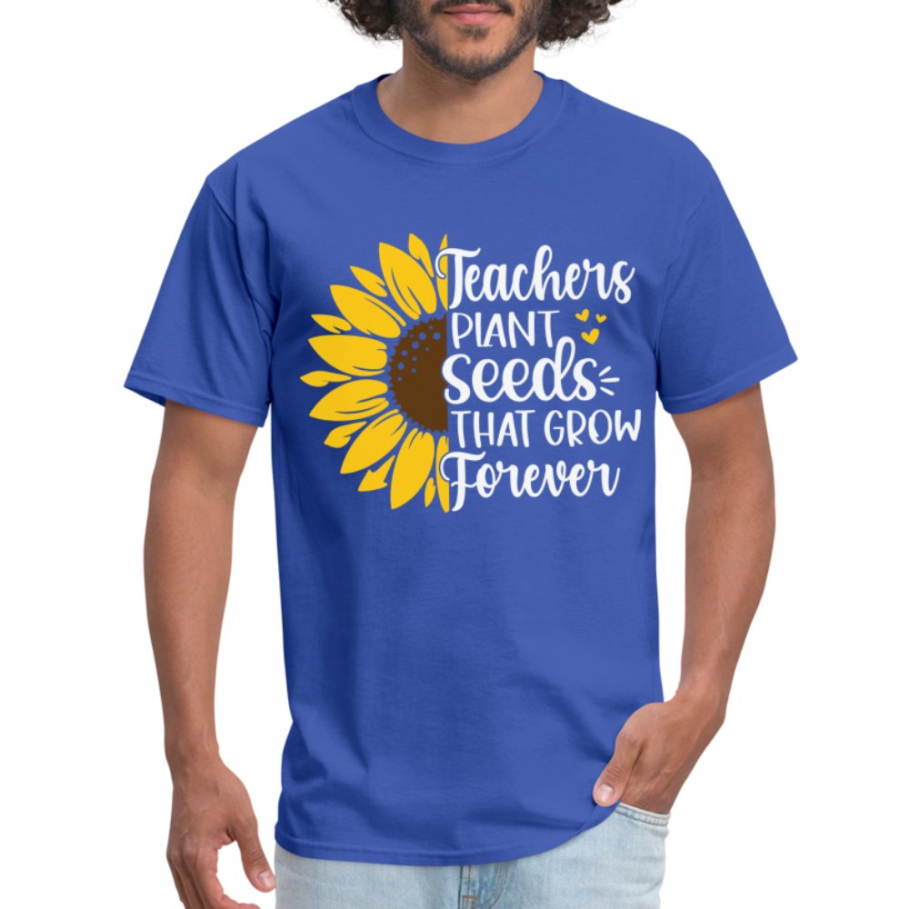 Teachers Plant Seeds That Grow Forever T-Shirt - royal blue