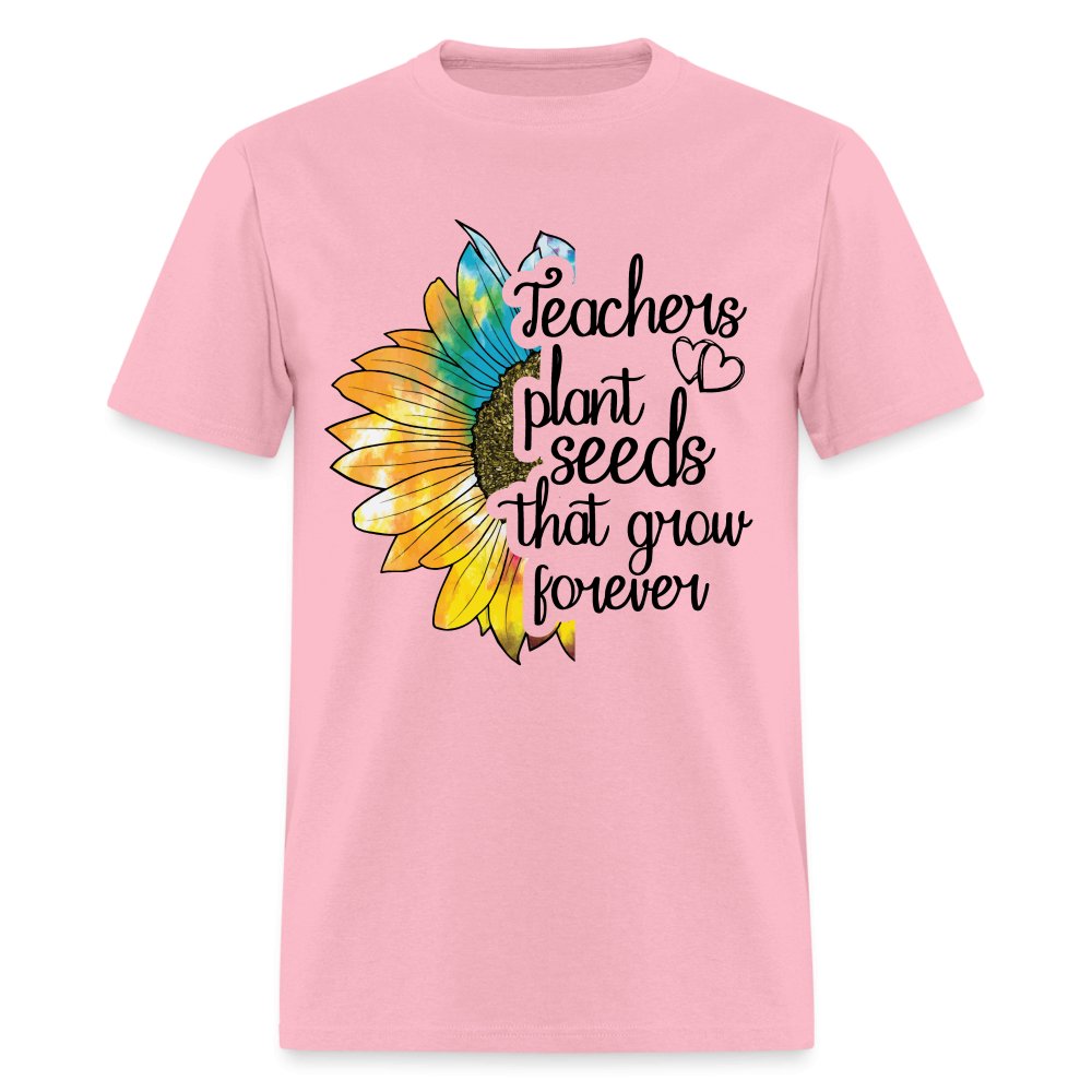 Teachers Plant Seeds That Grow Forever T-Shirt - sage