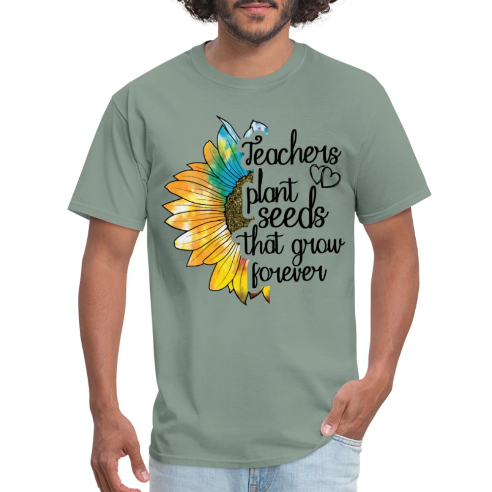 Teachers Plant Seeds That Grow Forever T-Shirt - sage