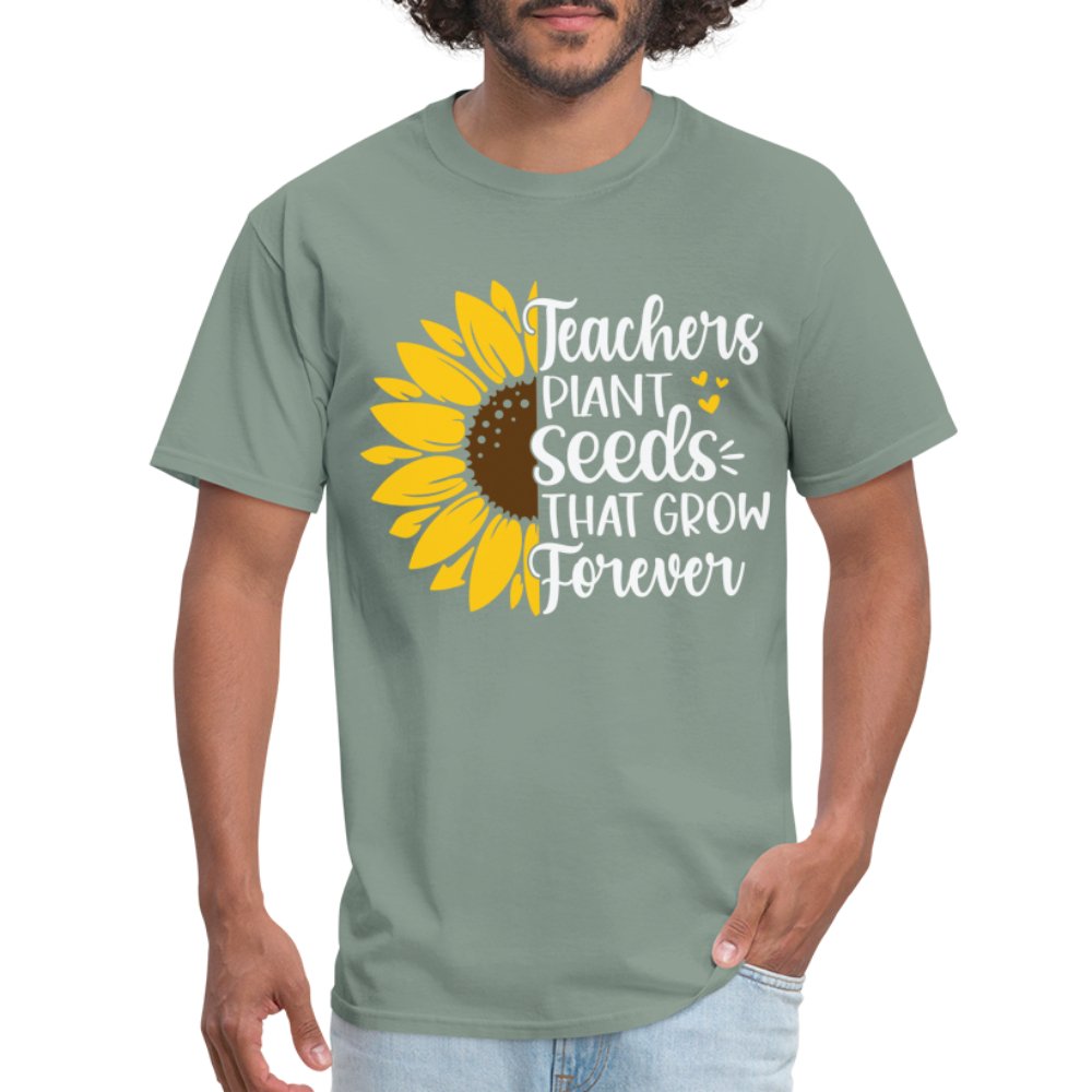 Teachers Plant Seeds That Grow Forever T-Shirt - sage