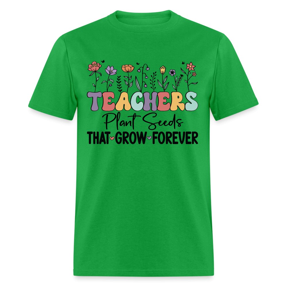 Teachers Plant Seeds That Grow Forever T-Shirt (with Flowers) - bright green