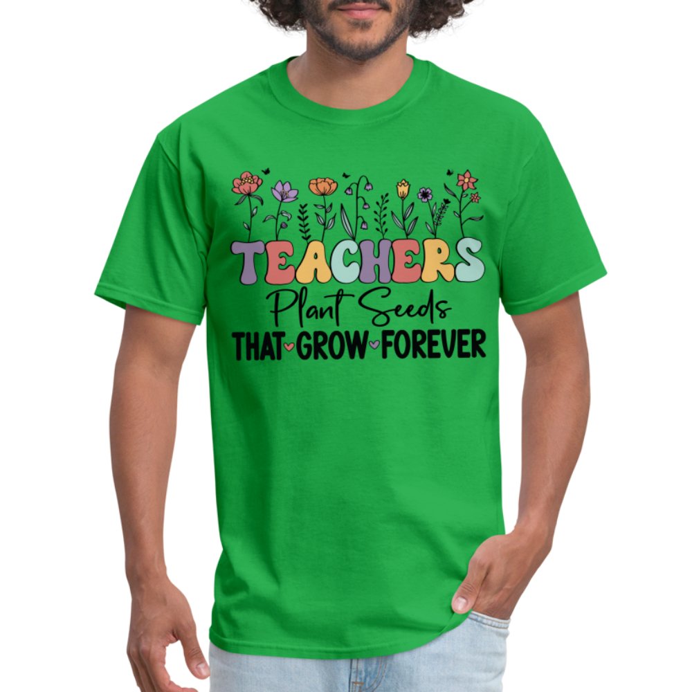 Teachers Plant Seeds That Grow Forever T-Shirt (with Flowers) - bright green