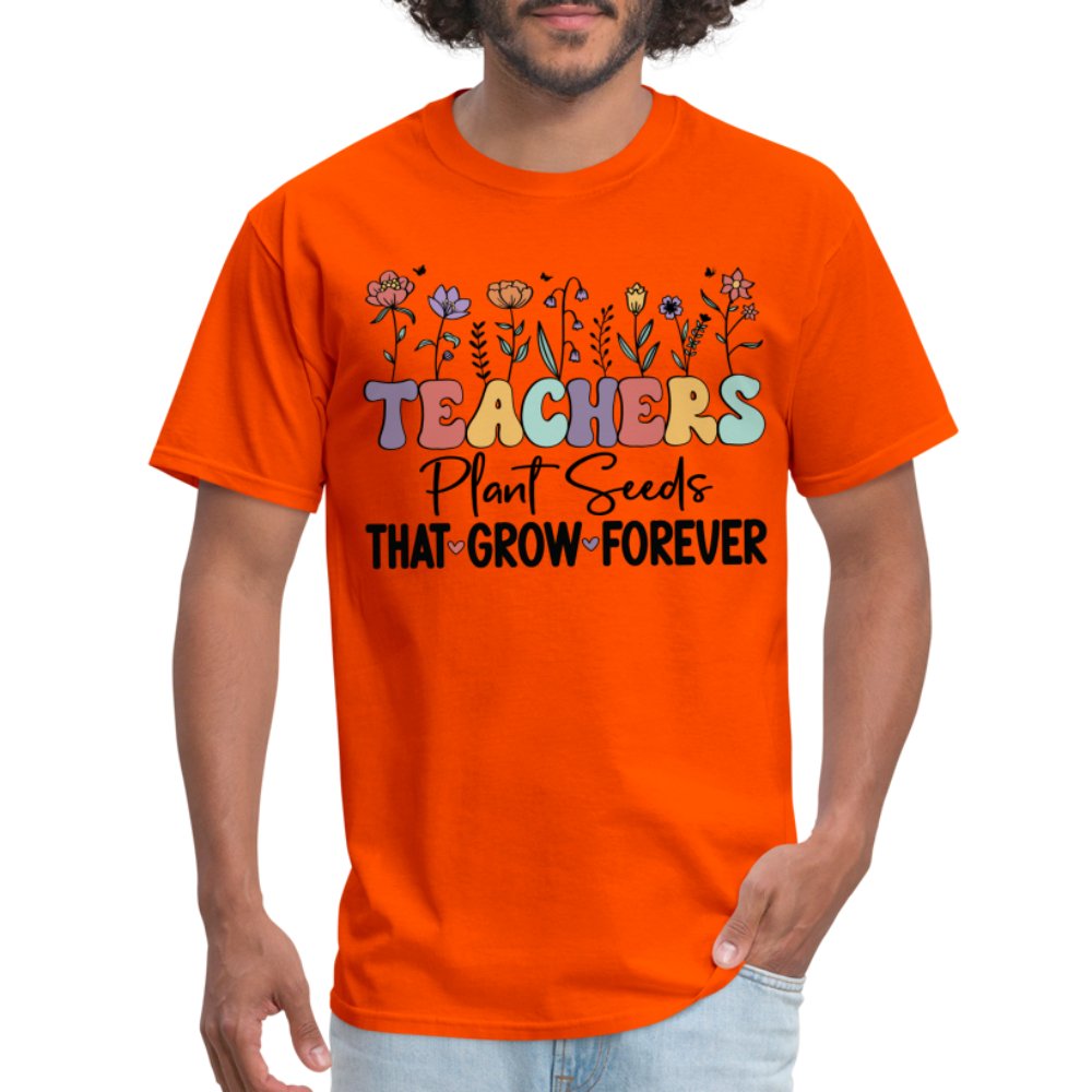 Teachers Plant Seeds That Grow Forever T-Shirt (with Flowers) - orange