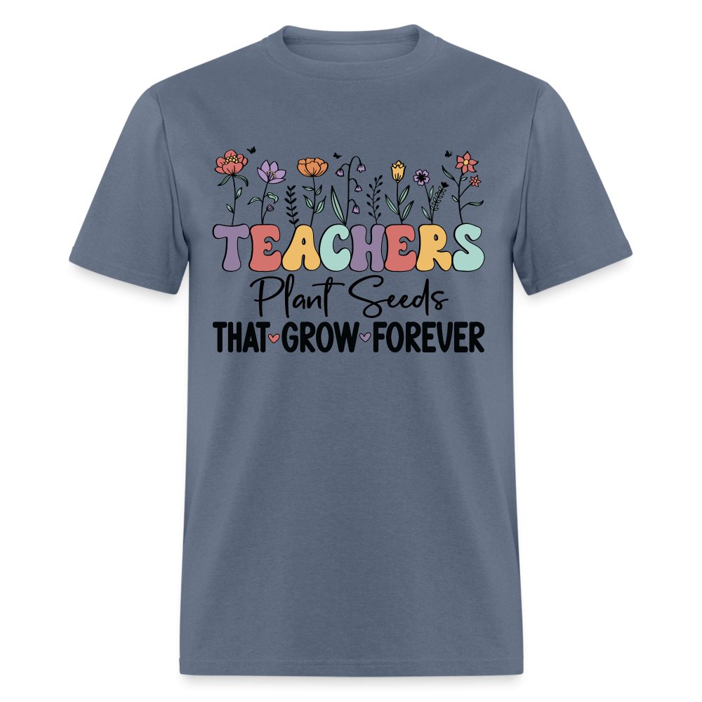 Teachers Plant Seeds That Grow Forever T-Shirt (with Flowers) - pink