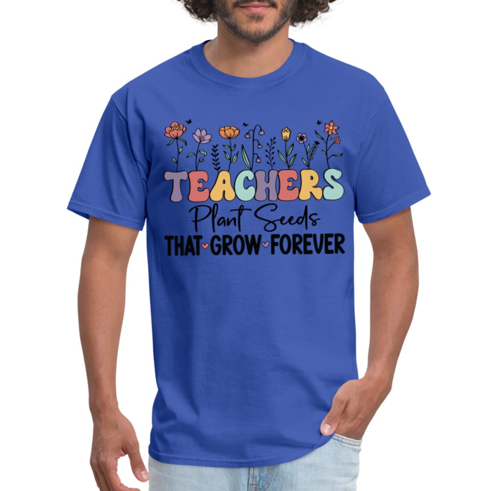 Teachers Plant Seeds That Grow Forever T-Shirt (with Flowers) - royal blue