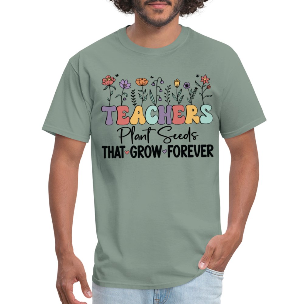 Teachers Plant Seeds That Grow Forever T-Shirt (with Flowers) - sage