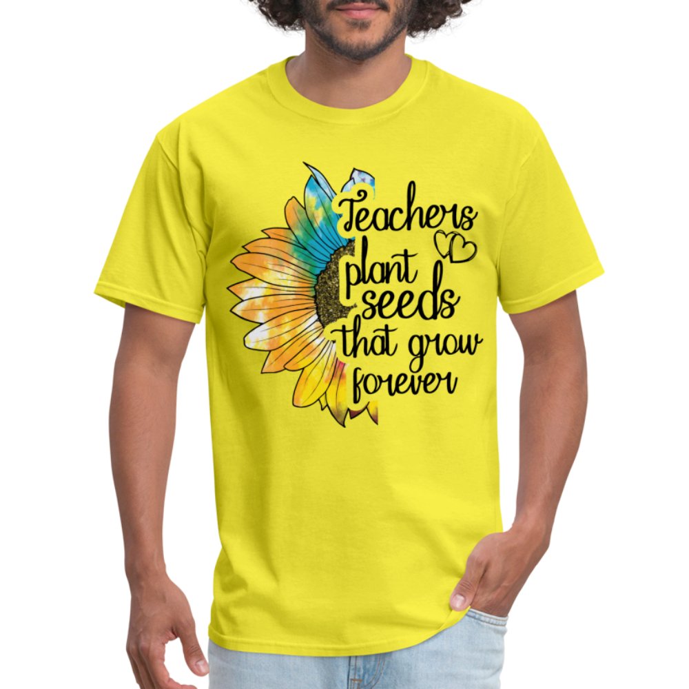 Teachers Plant Seeds That Grow Forever T-Shirt - yellow