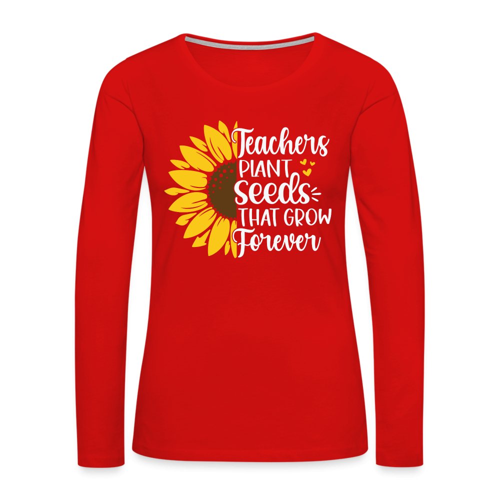 Teachers Plant Seeds That Grow Forever Women's Premium Long Sleeve T-Shirt - black