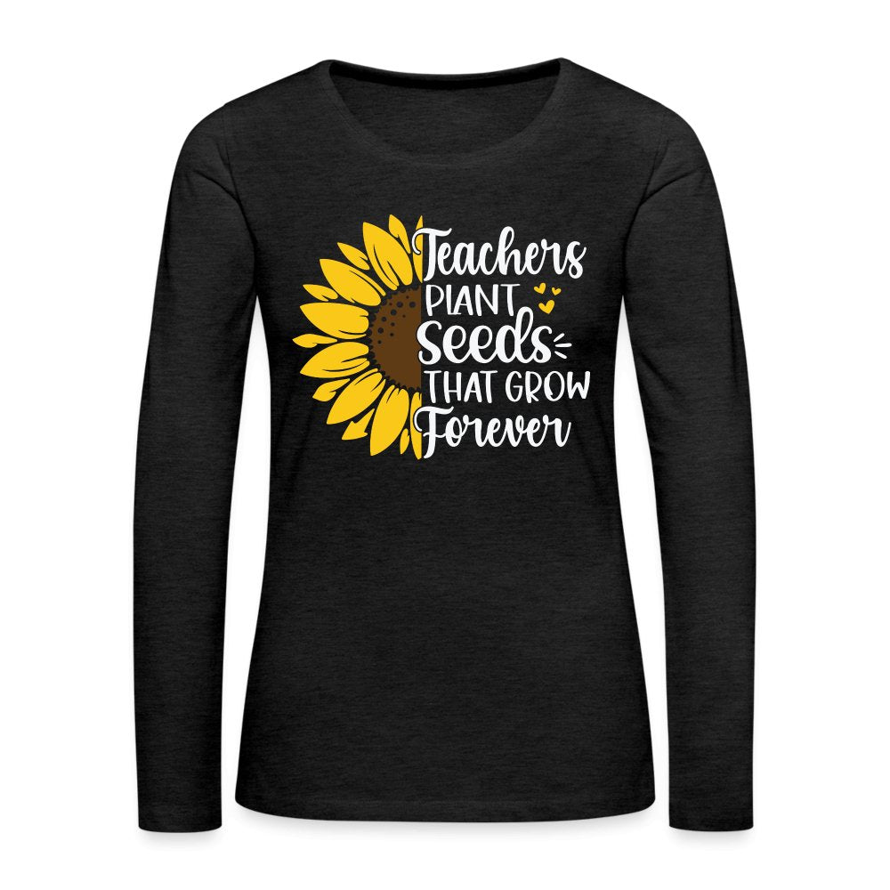 Teachers Plant Seeds That Grow Forever Women's Premium Long Sleeve T-Shirt - red