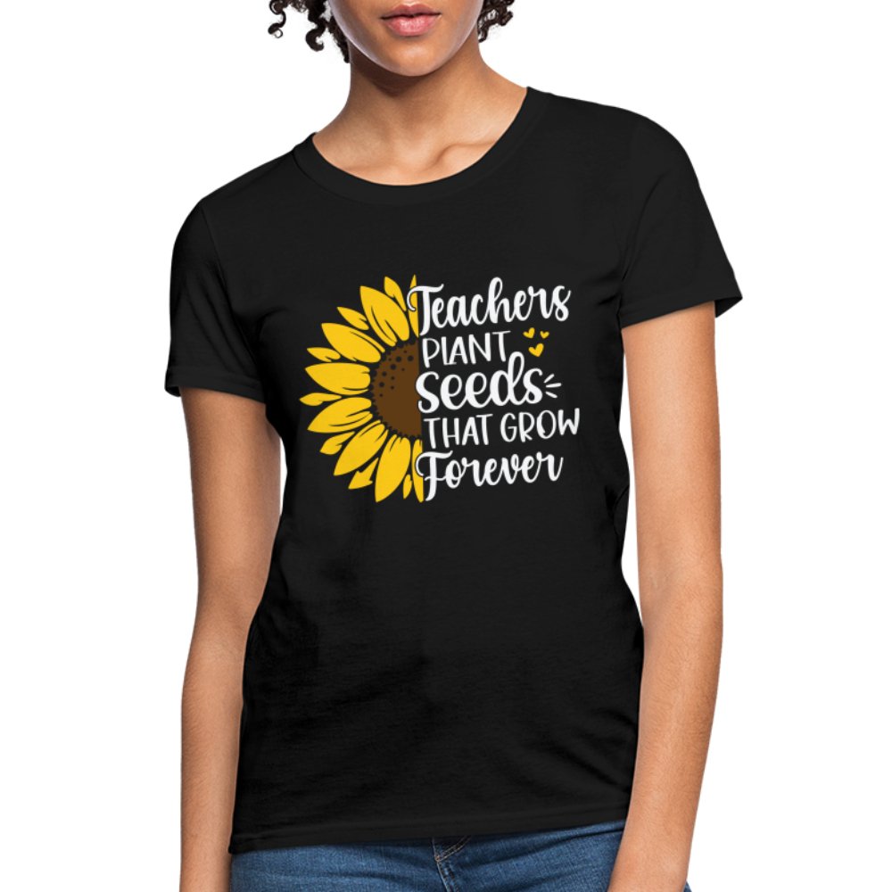 Teachers Plant Seeds That Grow Forever Women's T-Shirt - black