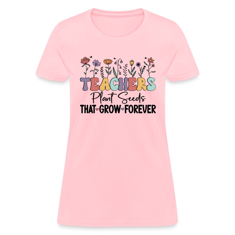 Teachers Plant Seeds That Grow Forever Women's T-Shirt - heather coral