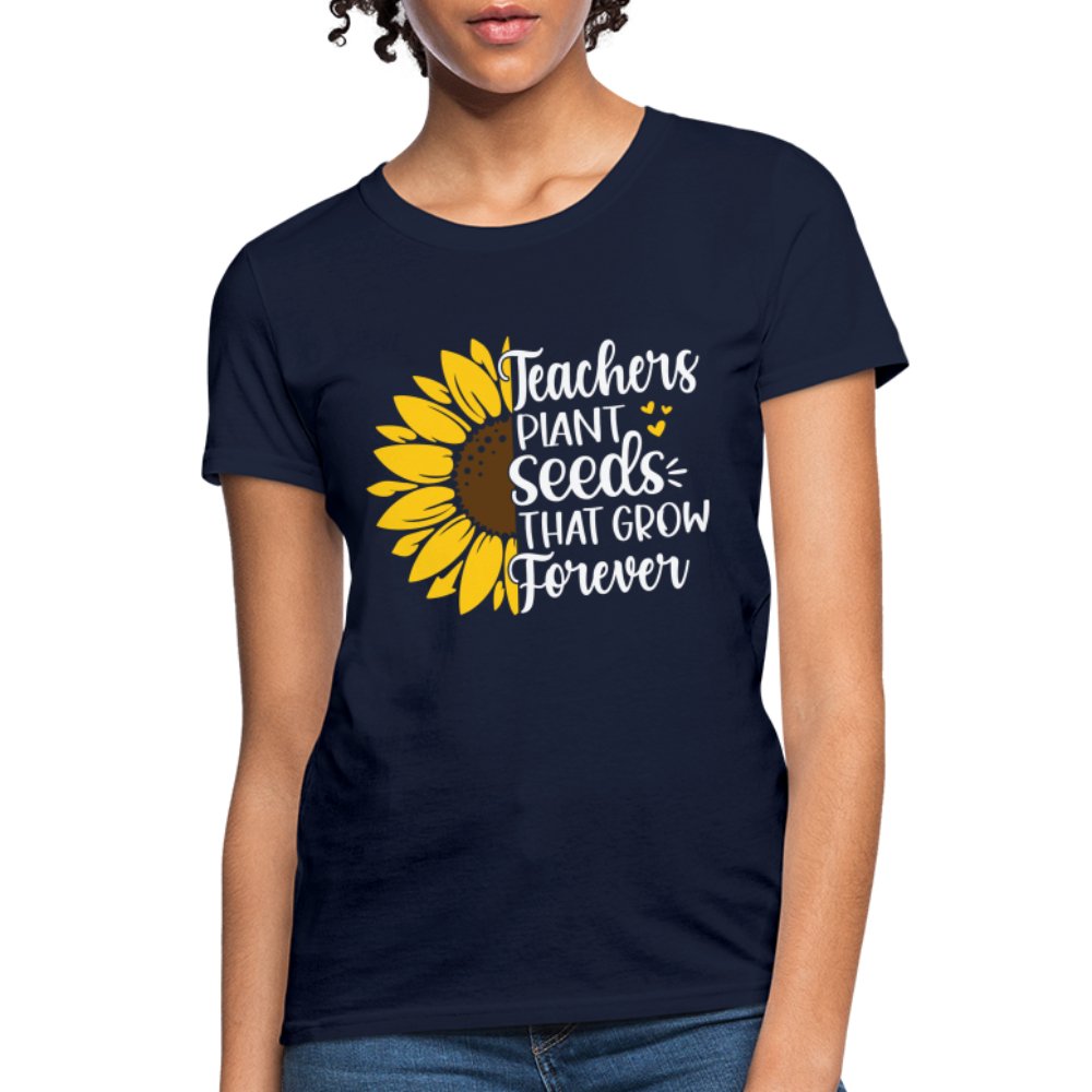 Teachers Plant Seeds That Grow Forever Women's T-Shirt - navy