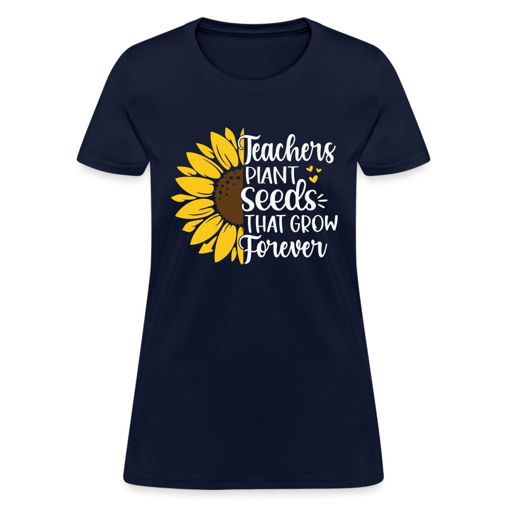 Teachers Plant Seeds That Grow Forever Women's T-Shirt - navy