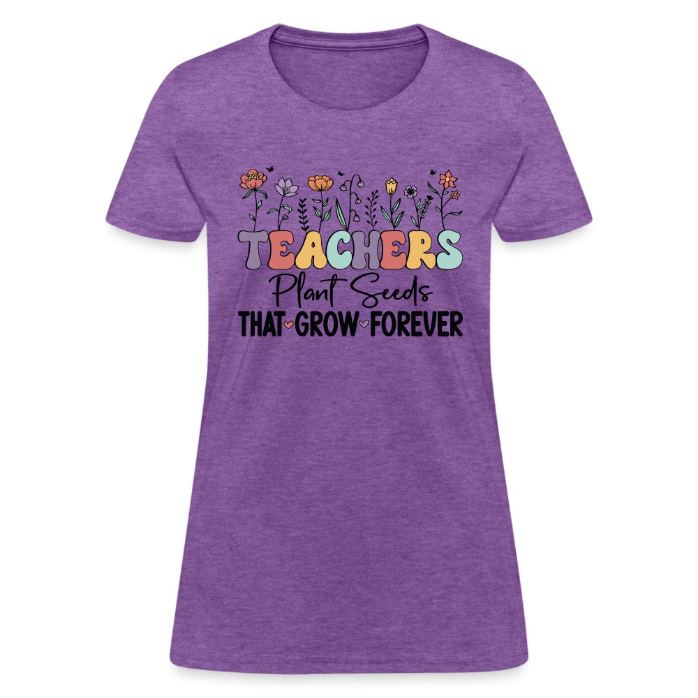 Teachers Plant Seeds That Grow Forever Women's T-Shirt - purple heather