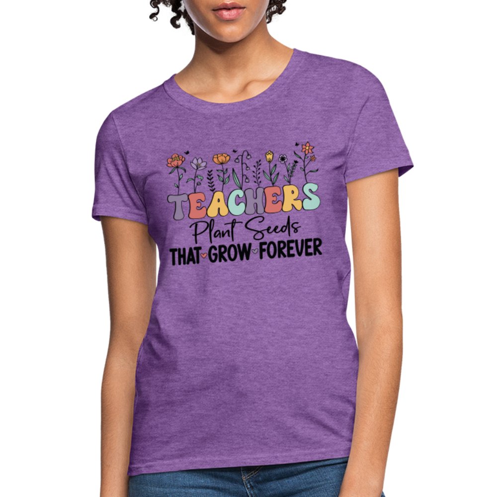 Teachers Plant Seeds That Grow Forever Women's T-Shirt - purple heather