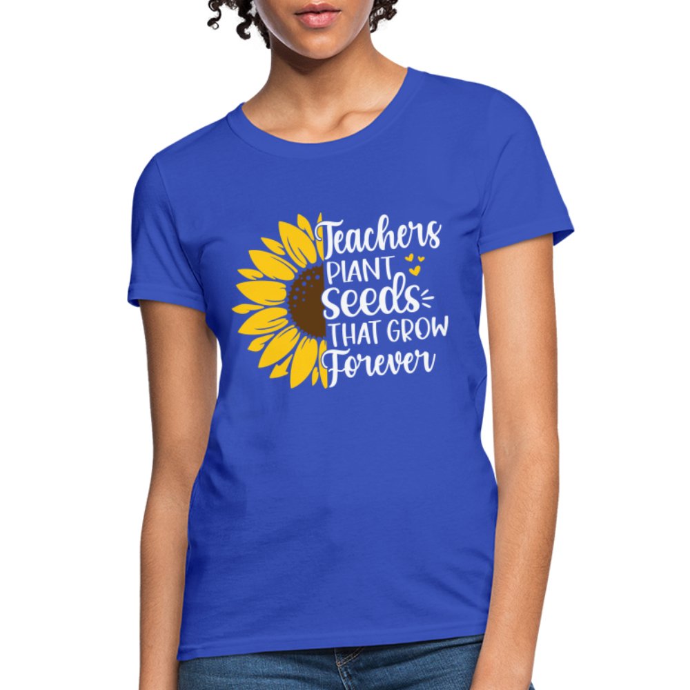 Teachers Plant Seeds That Grow Forever Women's T-Shirt - royal blue