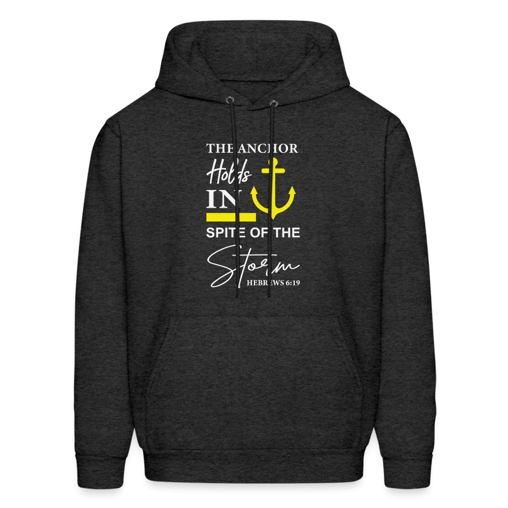 The Anchor Holds in Spite of the Storm (Hebrews 6:19) Hoodie - charcoal grey