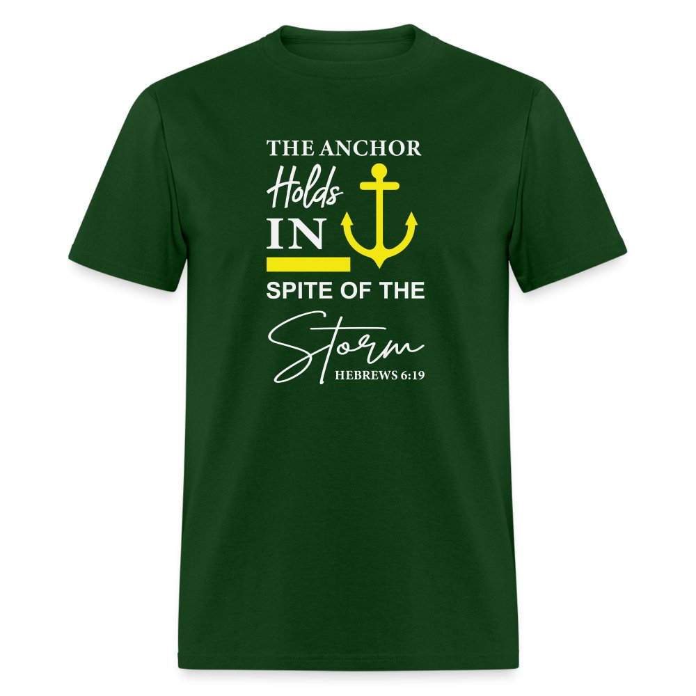 The Anchor Holds in Spite of the Storm (Hebrews 6:19) T-Shirt - forest green