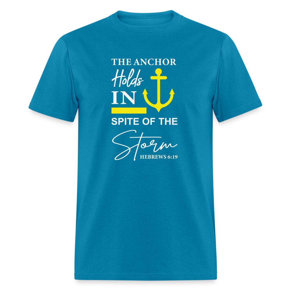 The Anchor Holds in Spite of the Storm (Hebrews 6:19) T-Shirt - turquoise