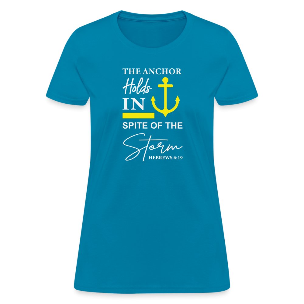 The Anchor Holds in Spite of the Storm (Hebrews 6:19) Women's Contoured T-Shirt - turquoise