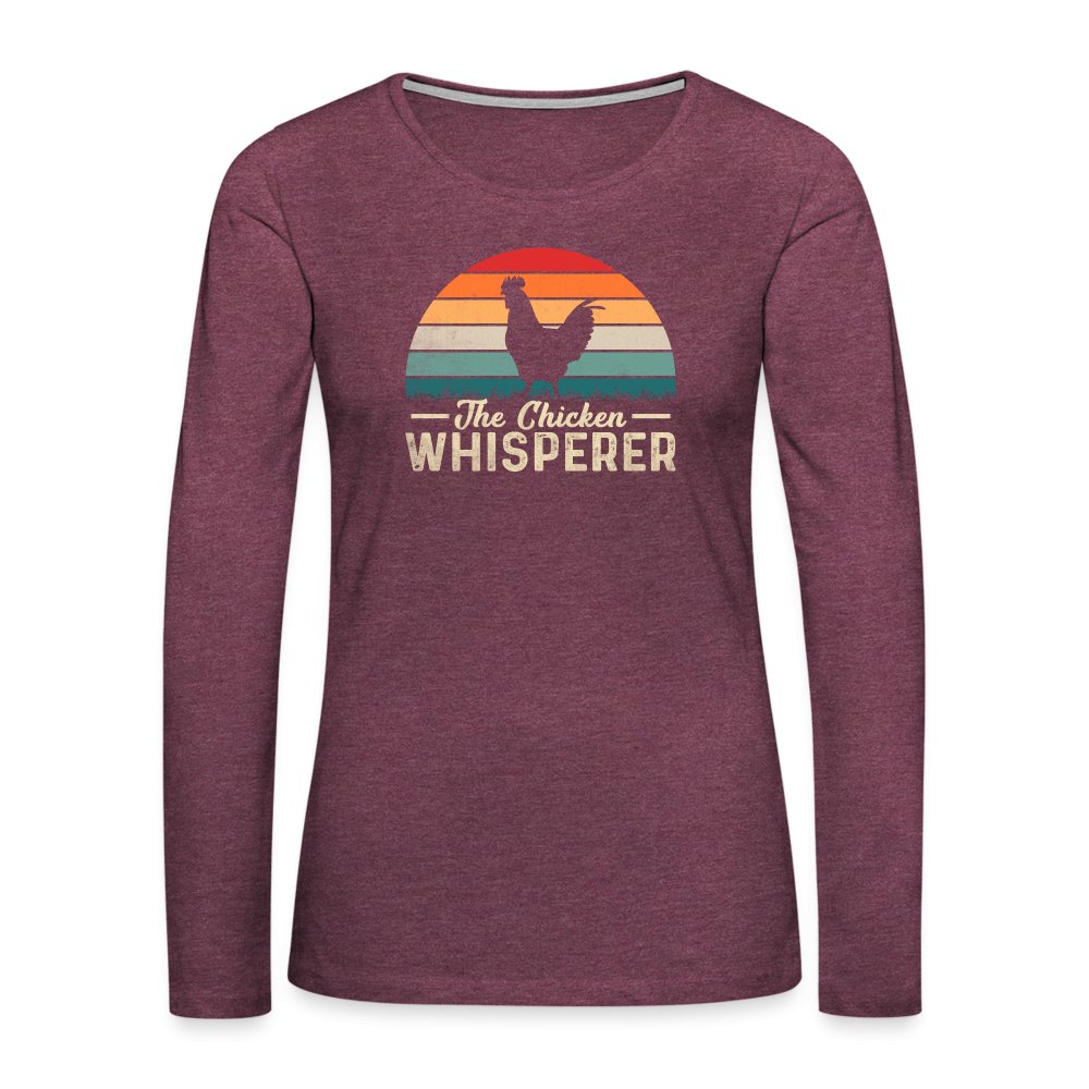 The Chicken Whisperer Women's Premium Long Sleeve T-Shirt - heather burgundy