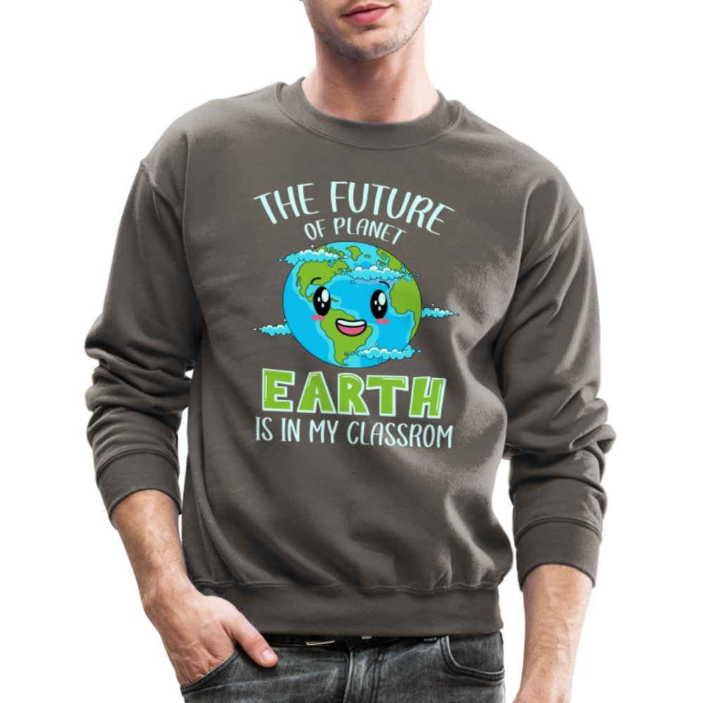 The Future Of The Planet Is In My Classroom Sweatshirt (Teacher's Earth Day) - asphalt gray