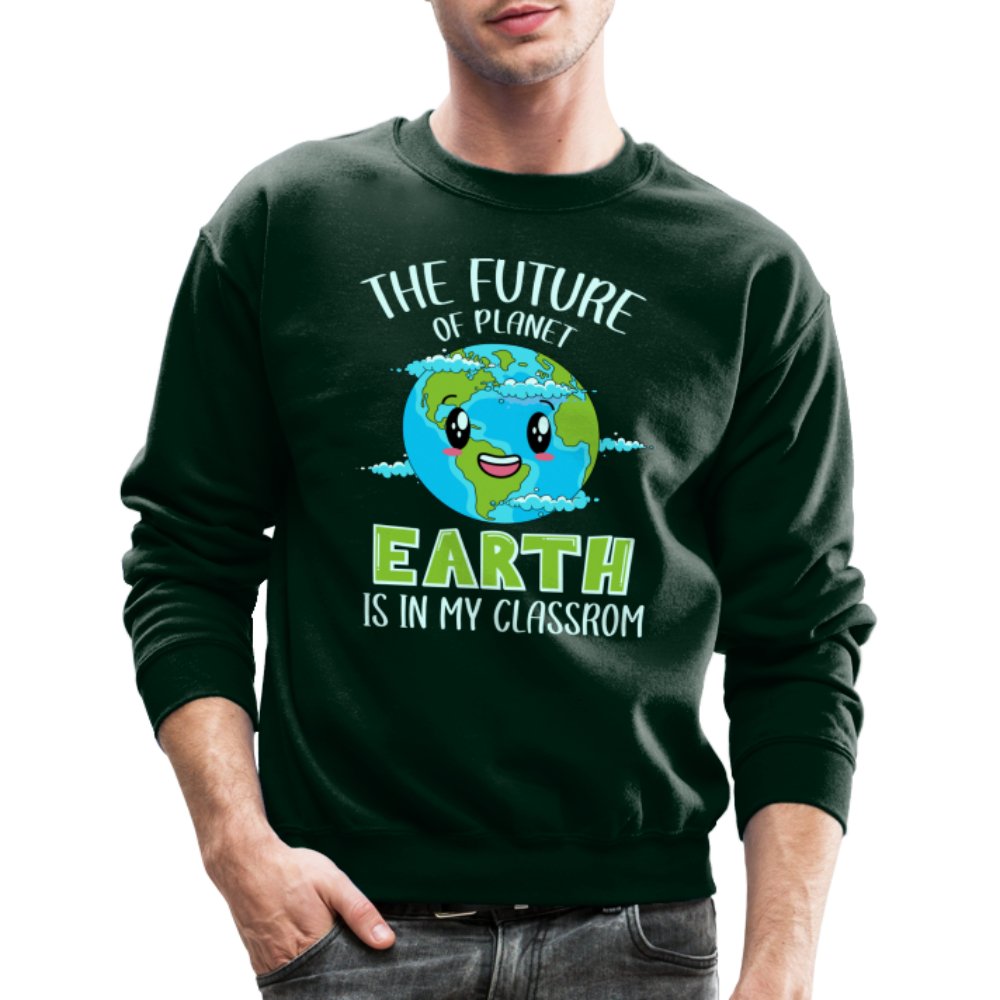 The Future Of The Planet Is In My Classroom Sweatshirt (Teacher's Earth Day) - forest green