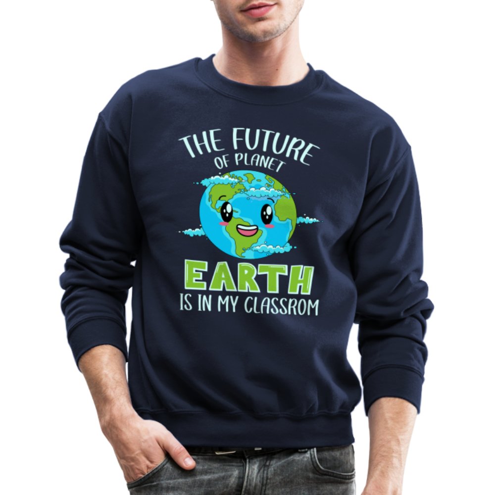 The Future Of The Planet Is In My Classroom Sweatshirt (Teacher's Earth Day) - navy