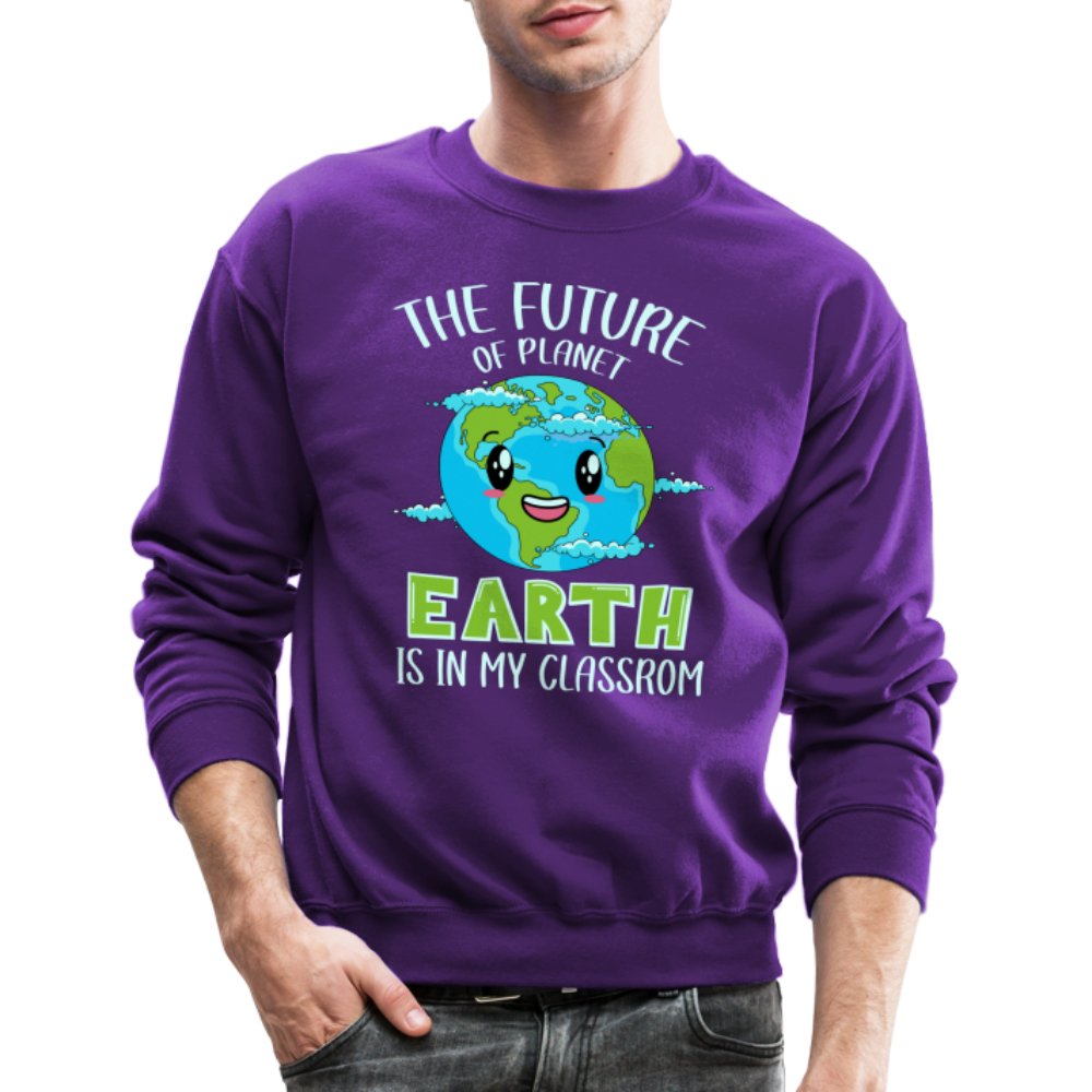 The Future Of The Planet Is In My Classroom Sweatshirt (Teacher's Earth Day) - purple