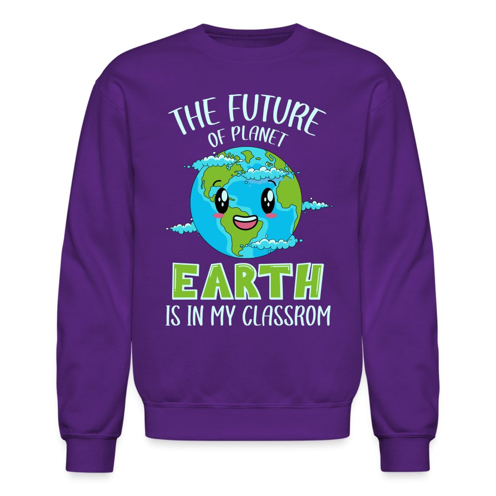 The Future Of The Planet Is In My Classroom Sweatshirt (Teacher's Earth Day) - purple