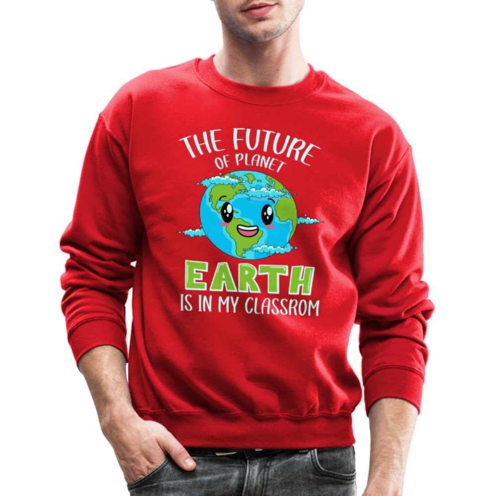 The Future Of The Planet Is In My Classroom Sweatshirt (Teacher's Earth Day) - red