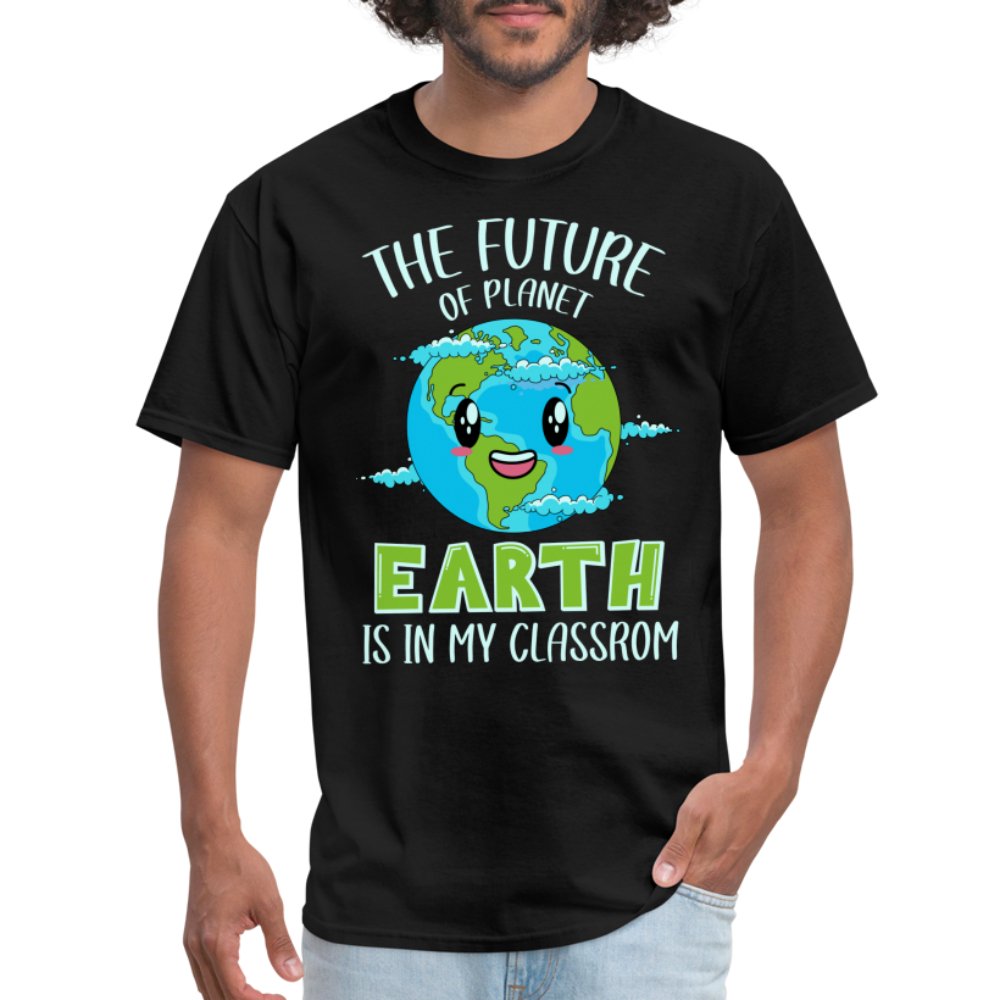 The Future Of The Planet Is In My Classroom T-Shirt (Teacher's Earth Day) - black