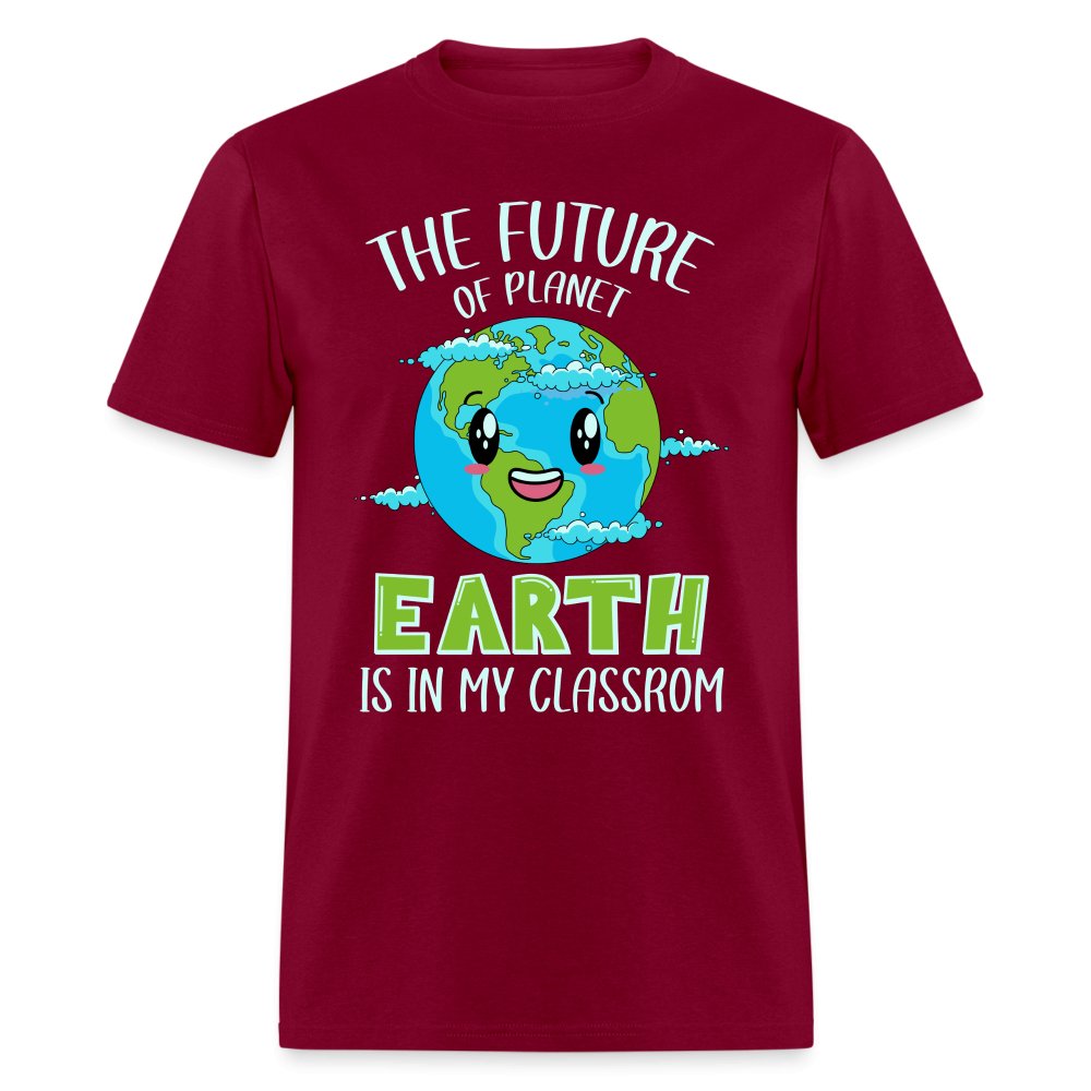 The Future Of The Planet Is In My Classroom T-Shirt (Teacher's Earth Day) - burgundy