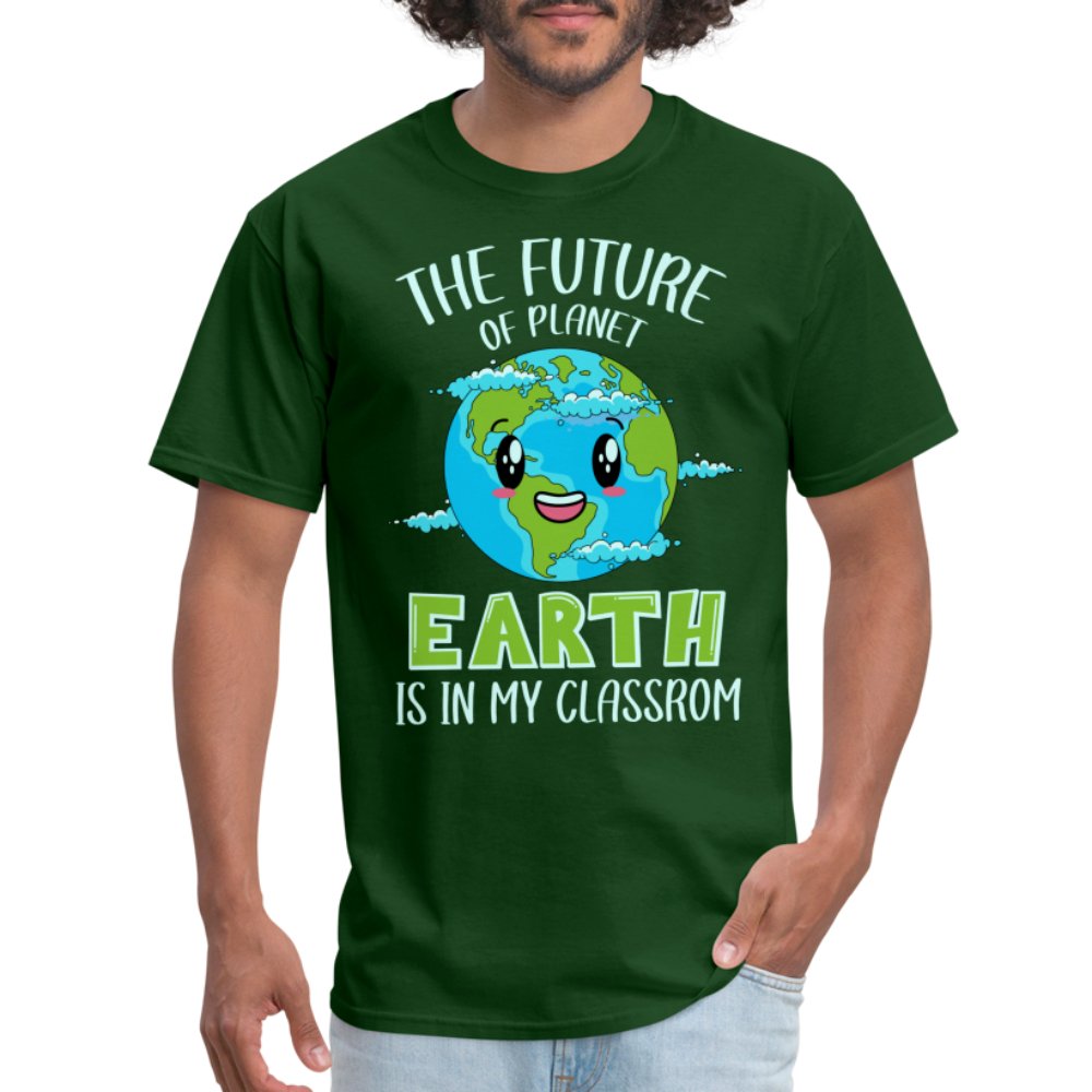 The Future Of The Planet Is In My Classroom T-Shirt (Teacher's Earth Day) - forest green