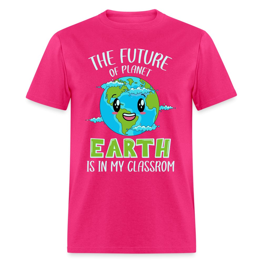 The Future Of The Planet Is In My Classroom T-Shirt (Teacher's Earth Day) - fuchsia