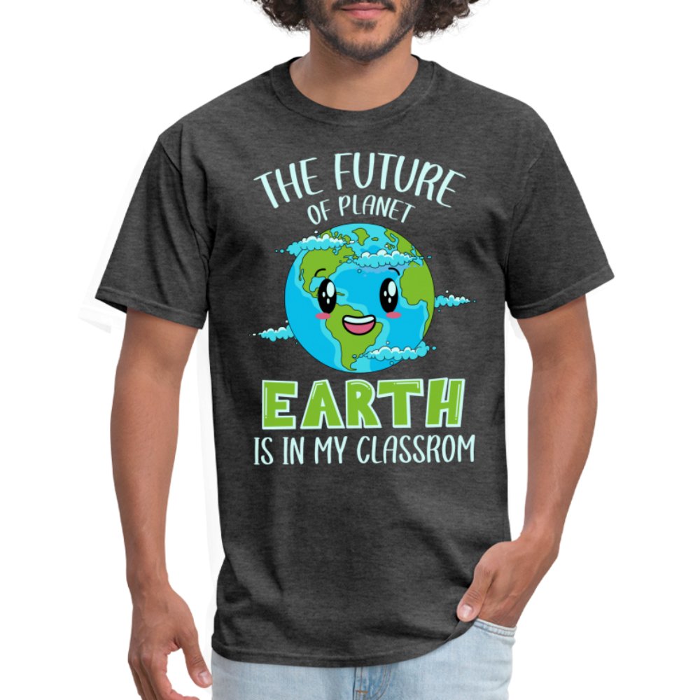 The Future Of The Planet Is In My Classroom T-Shirt (Teacher's Earth Day) - heather black