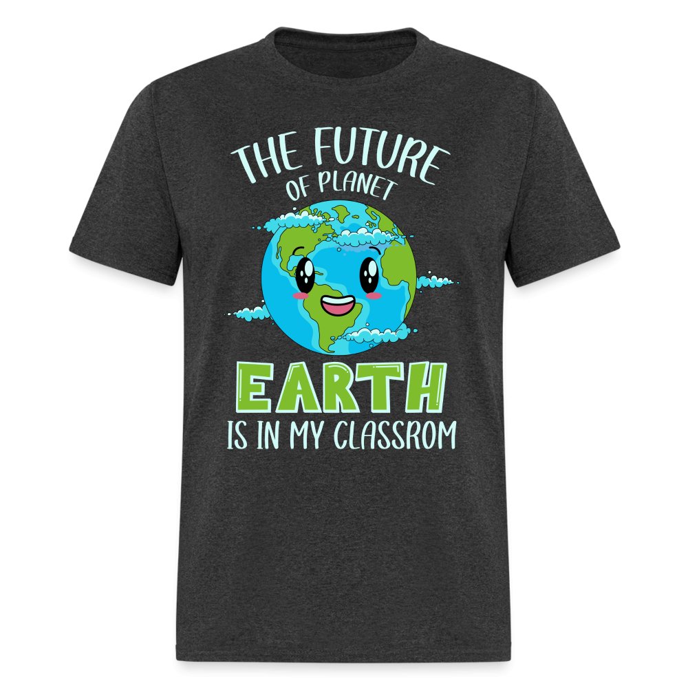 The Future Of The Planet Is In My Classroom T-Shirt (Teacher's Earth Day) - heather black