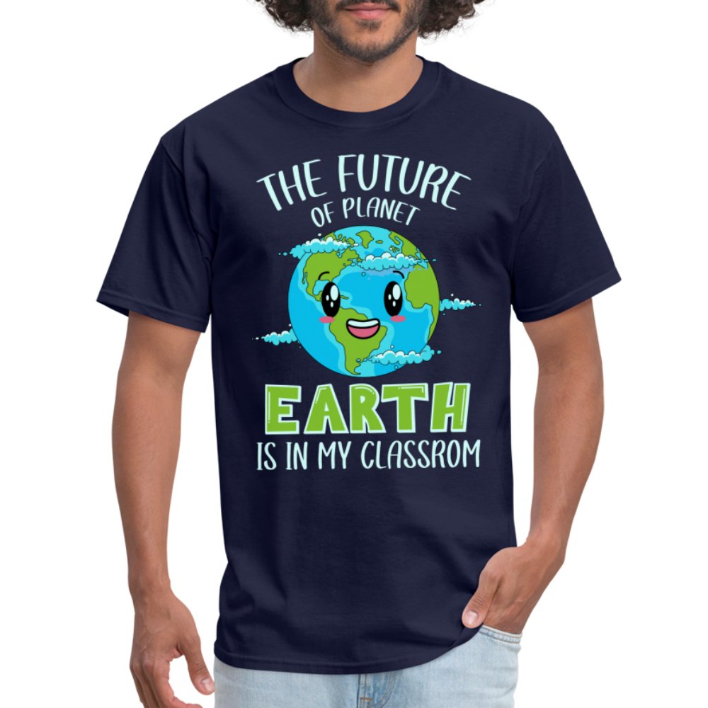 The Future Of The Planet Is In My Classroom T-Shirt (Teacher's Earth Day) - navy