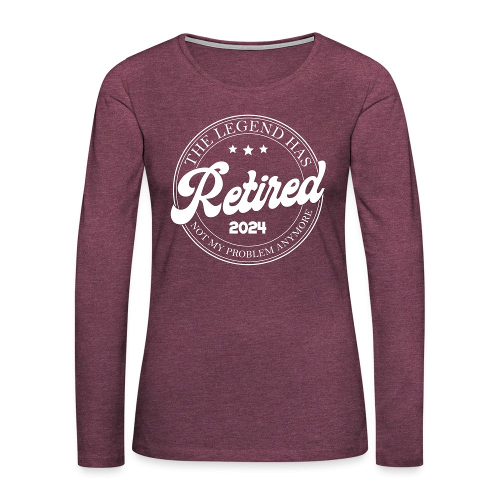 The Legend Has Retired Women's Premium Long Sleeve T-Shirt (2024) - heather burgundy