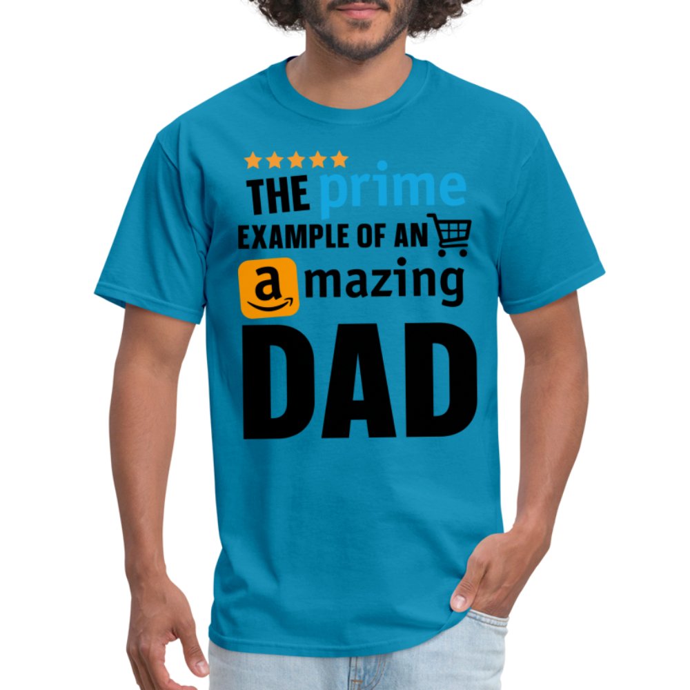 The Prime Example of an Amazing DAD T-Shirt - turquoise