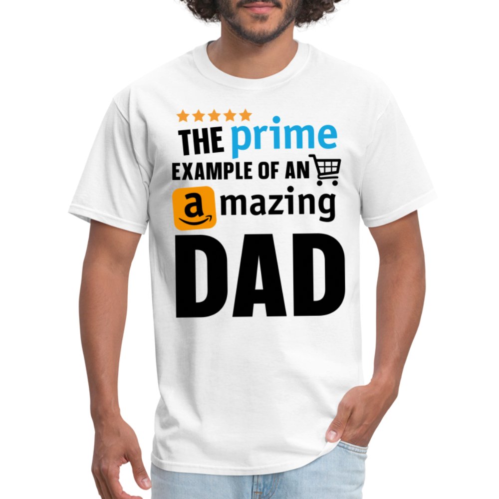 The Prime Example of an Amazing DAD T-Shirt - white