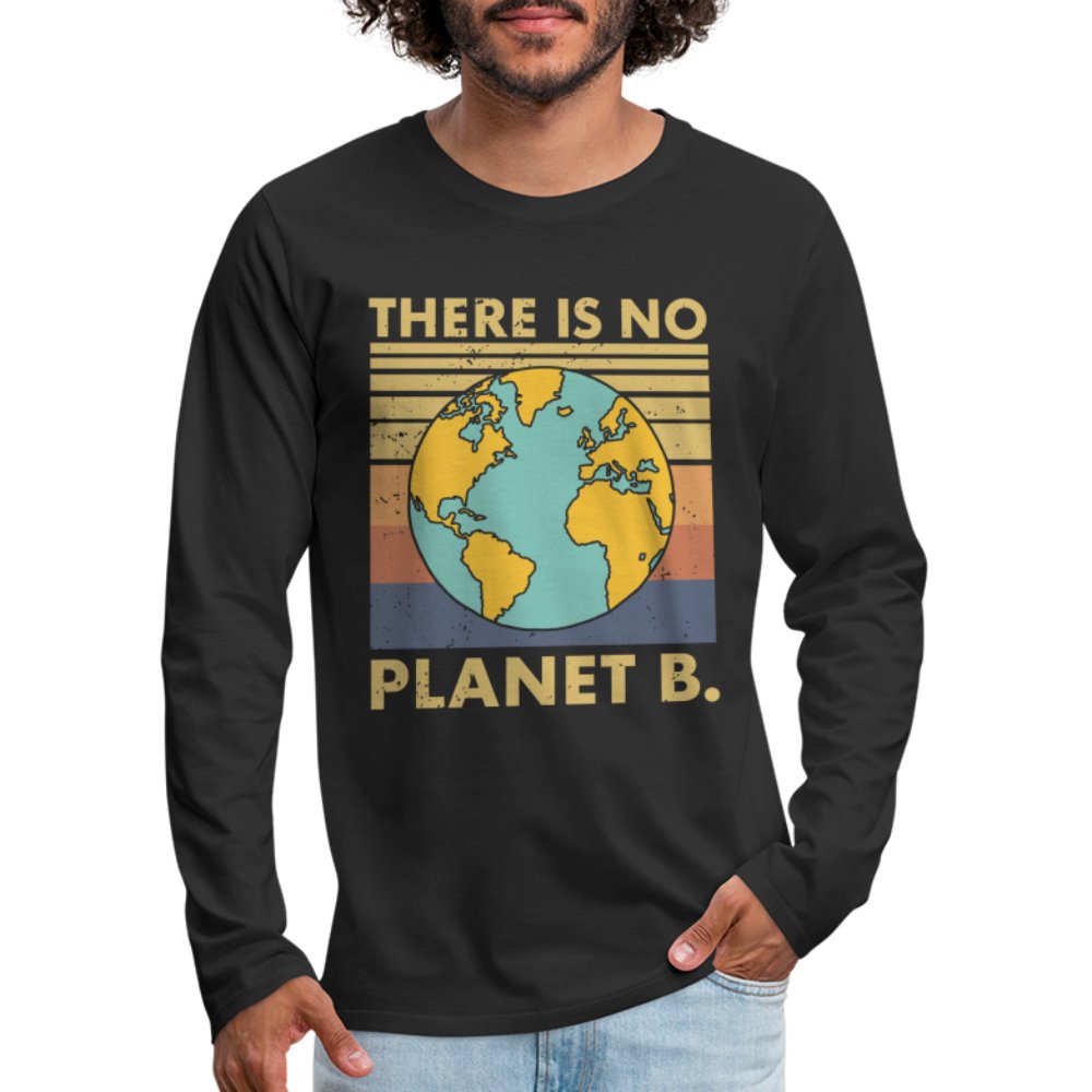 There Is No Planet B Men's Premium Long Sleeve T-Shirt - black