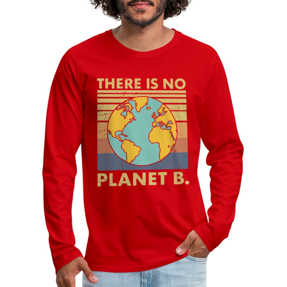 There Is No Planet B Men's Premium Long Sleeve T-Shirt - red