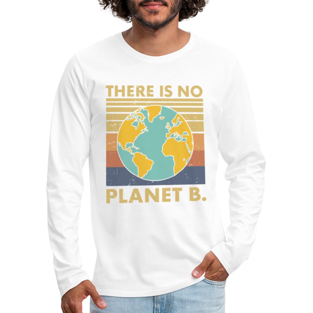 There Is No Planet B Men's Premium Long Sleeve T-Shirt - white