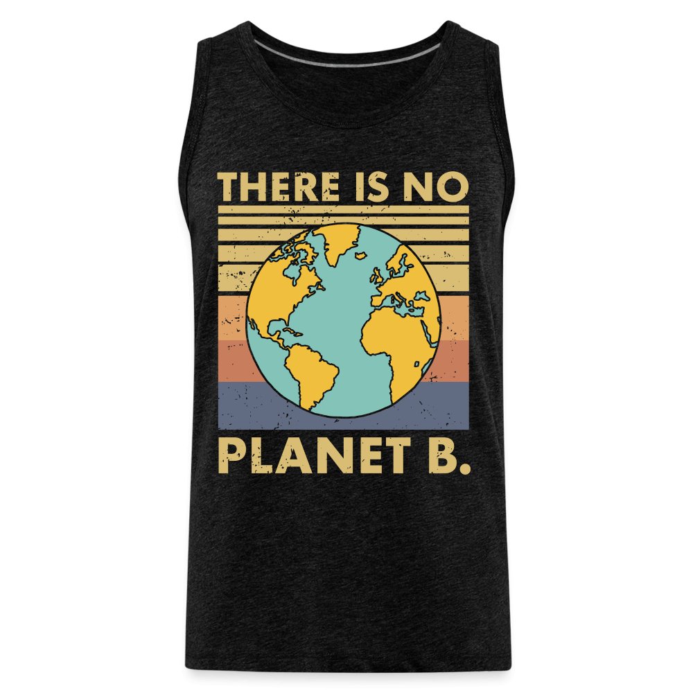 There Is No Planet B Men’s Premium Tank Top - charcoal grey